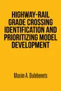 Highway-Rail Grade Crossing Identification and Prioritizing Model Development - Maxim a. Dulebenets