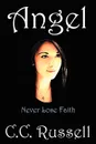 Angel. Never Lose Faith - C. C. Russell