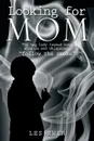 Looking for Mom. The Bag Lady Leaned Over Winslow and Whispered, Follow the Smoke . - Les Ewen