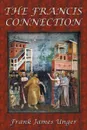 The Francis Connection - Frank James Unger