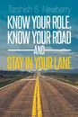 Know Your Role, Know Your Road and Stay in Your Lane - Tarshish S. Newberry