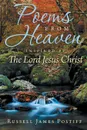 Poems From Heaven. Inspired by The Lord Jesus Christ - Russell James Postiff