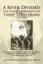 A   River Divided the Story & Biography of ' Chief ' Coppa Hembo. The Success and Triumph of the Maidu and Washoe People Under Coppa Hembo's Leadershi - Jill (Redcorn) Kearney, Guy (Redcorn) Nixon