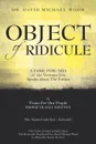 Object of Ridicule. A USMC POW/MIA of the Vietnam Era Speaks about the Future - David Michael Wood