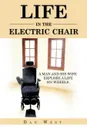 LIFE IN THE ELECTRIC CHAIR. A MAN AND HIS WIFE EXPLORE A LIFE ON WHEELS - DAN WEST