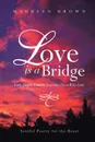 Love Is a Bridge. Even Death Cannot Keep Loving Hearts Apart - Maureen Brown