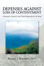 Defenses Against Loss of Contentment. Humanistic, Research, and Clinical Approaches to the Mood - M.D. Maurice J. Rosenthal