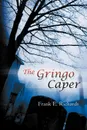 The Gringo Caper - Frank E. Richards
