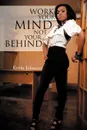 Work Your Mind and Not Your Behind - Kevin Johnson