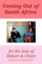Coming Out of South Africa. For the Love of Robert and Claire - Martin Peter