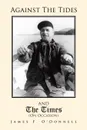 Against the Tides & the Times (on Occasion). Grace-Notes in a Celtic Mist - James F. O'Donnell