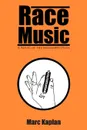 Race Music. A Novel of the Mississippi Delta - Marc Kaplan