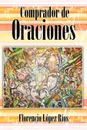 Comprador de Oraciones - Florencio L. R. Os, Florencio Lopez Rios