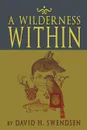 A Wilderness Within - David H. Swendsen