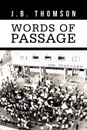 Words of Passage. A Journalist Looks Back - J. B. Thomson