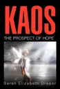 Kaos. The Prospect of Hope - Sarah Elizabeth Draper