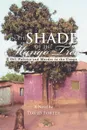 In the Shade of the Mango Tree. Oil, Politics and Murder in the Congo - David Porter