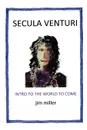 Secula Venturi. The World to Come: The World to Come - Jim Miller