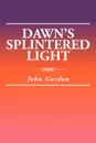 Dawn's Splintered Light - John Gordon