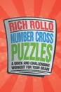 Number Cross Puzzles. A Quick and Challenging Workout for Your Brain - Rich Rollo