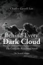 Behind Every Dark Cloud. The Critically Acclaimed Novel the Second Edition - Charles Carroll Lee