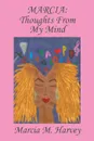 MARCIA. Thoughts From My Mind - Marcia M. Harvey