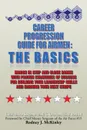 Career Progression Guide For Airmen. The Basics: March in Step and Close Ranks with Proven Strategies of Success for Building Your Leadership Skills and Earning Your Next Stripe - Mark C. Overton