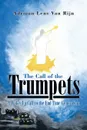 The Call of the Trumpets. A Wake-Up Call to the End Time Generation - Adriaan Lens Van Rijn