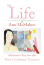 The Life of Ann McMahon. A Revolution Seen from Afar - Pietro Colonna-Romano