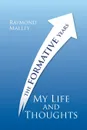 My Life and Thoughts. The Formative Years - Raymond Malley