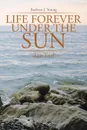 Life Forever Under the Sun. The Trial - Barbara J. Young