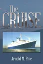 The Cruise - Arnold M. Pine