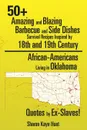 0+ Amazing and Blazing Barbeque and Side Dishes Survival Recipes Inspired by 18th and 19th Century African-Americans Living in Oklahoma Quotes by Ex-Slaves! - Sharon Kaye Hunt