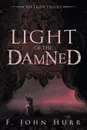 LIGHT OF THE DAMNED - F. John Hurr