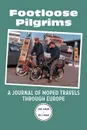 Footloose Pilgrims. A Journal of Moped Travels Through Europe - Dick Lynam, Bill Lynam