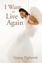I Want To Live Again - Queen Hadassah