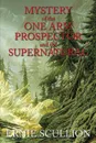 Mystery of the One Arm Prospector and the Supernatural - Ernie Scullion