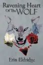 Ravening Heart Of The Wolf - Erin Eldridge
