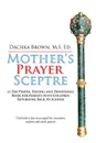 Mother's Prayer Sceptre. 21 Day Prayer, Fasting and Devotional Book - M.S Ed. Dachka Brown