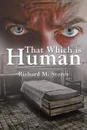 That Which is Human - Richard M. Storey