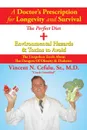 A Doctor's Prescription for Longevity and Survival. The Perfect Diet + Environmental Hazards & Toxins to Avoid - Vincent N. Cefalu Sr. M.D.