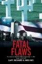 Fatal Flaws. The Historical Web from WWI to September 11, 2001 Book I 1914-1945 - Capt. Richard Meo Ret.