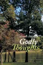 Godly Thoughts - Ingrid U. Cowan