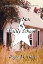 The Star of Bailly School - Roger M. Hart