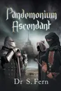 Pandemonium Ascendant - Dr S. Fern