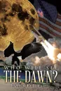 Who Will See the Dawn? - Ronald C. Beach, Lee W. Pitts