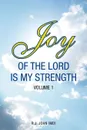 Joy of the Lord is My Strength. Volume 1 - R.J. John (MD)