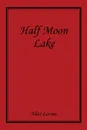 Half Moon Lake - Alice Levine