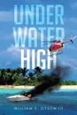 Underwater High - William E. Dyson III