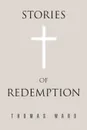 Stories of Redemption - thomas ward